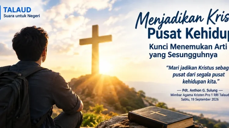Menjadikan Kristus Pusat Kehidupan, Kunci Menemukan Arti Hidup Sesungguhnya