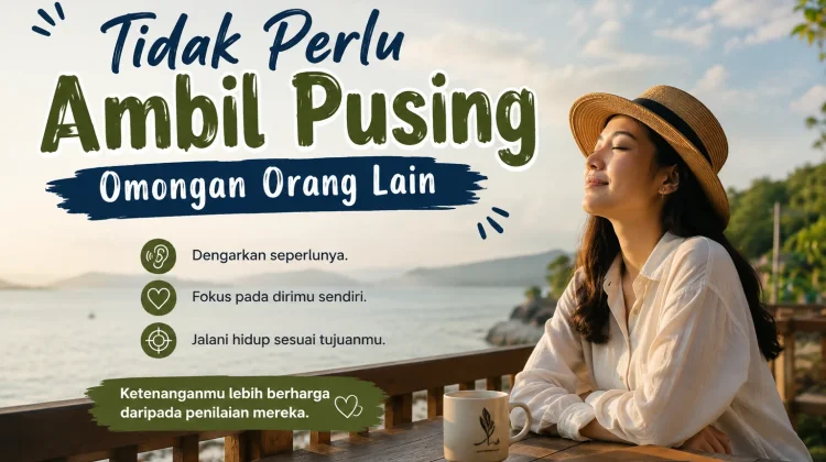 Tidak Perlu Ambil Pusing Omongan Orang Lain