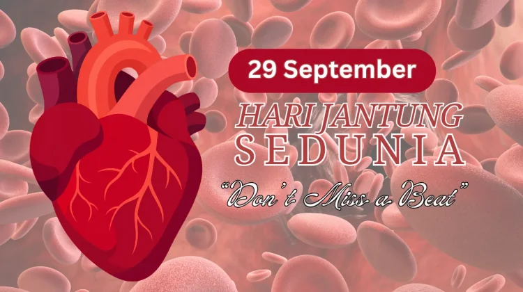 Don’t Miss a Beat, Mari Jaga Jantung Kita
