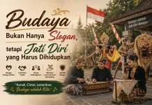 Budaya Bukan Hanya Slogan, tapi Jati Diri yang Harus Dihidupkan