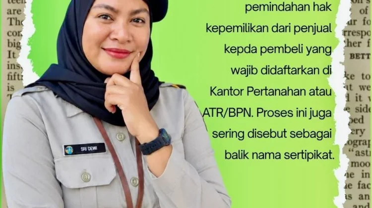 Kantah Maluku Tenggara Jelaskan Syarat Peralihan Hak Atas Tanah karena Jual Beli