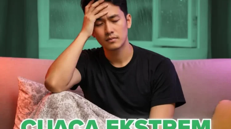 Cuaca Ekstrim Bikin Badan Gampang Drof