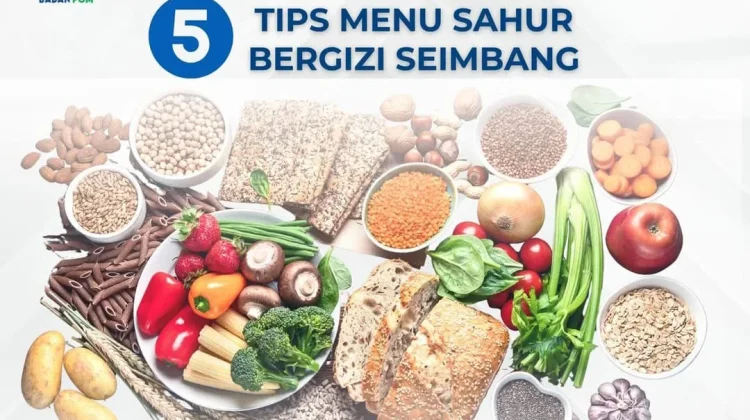 Lima Tips Menu Sahur Bergizi Seimbang