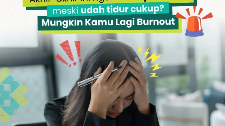 Kenali Burnout dan Tanda Tandanya