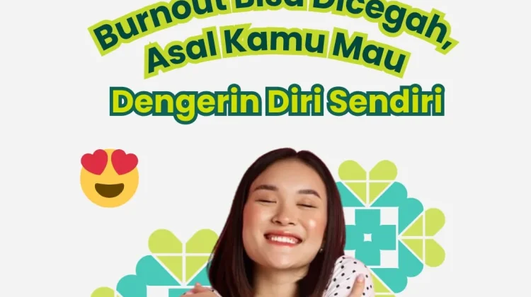 Burnout Bisa Dicegah Asal Kamu Mau  Dengar Diri Sendiri