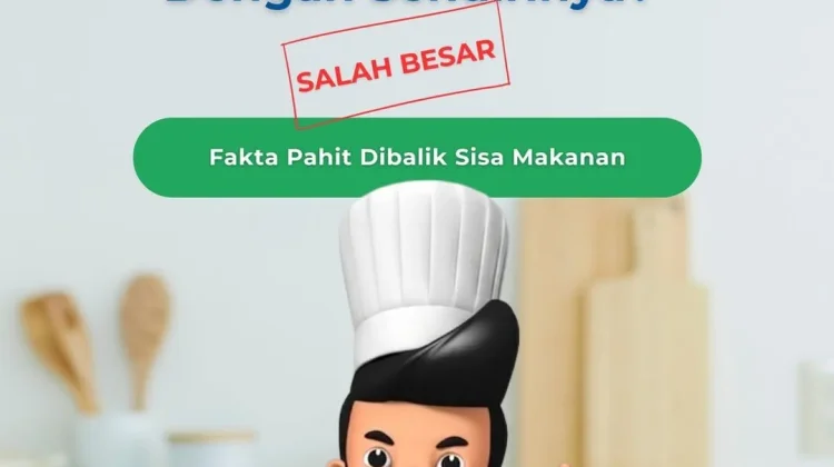 Fakta Pahit Dibalik Sisa Makanan yang Sering Diabaikan