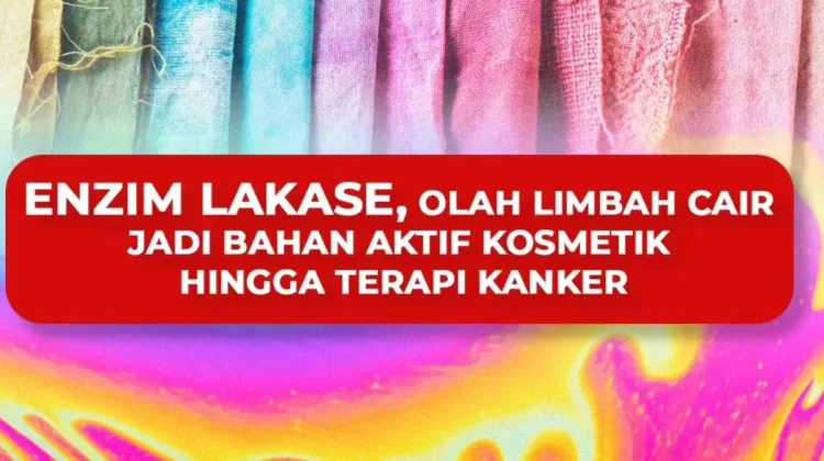 Enzim Lakase BRIN Ubah Limbah Tekstil Jadi Bahan Ramah Lingkungan