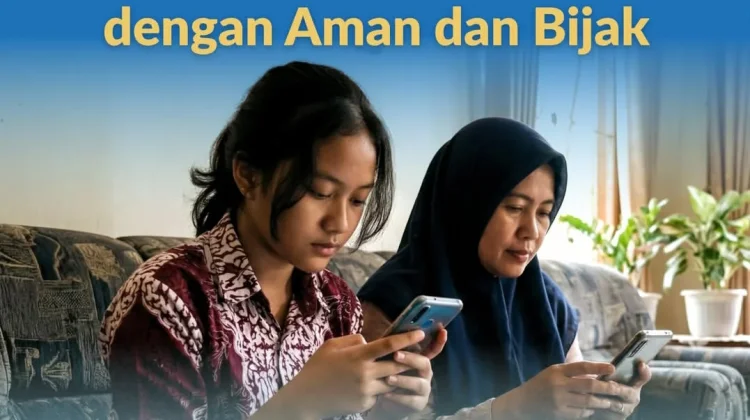 Menjelajahi Dunia Digital Dengan Aman dan Bijak