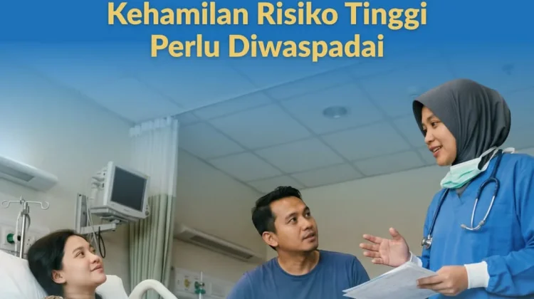 Kehamilan Risiko Tinggi: Kenali Kriteria, Tanda Bahaya, dan Penanganannya