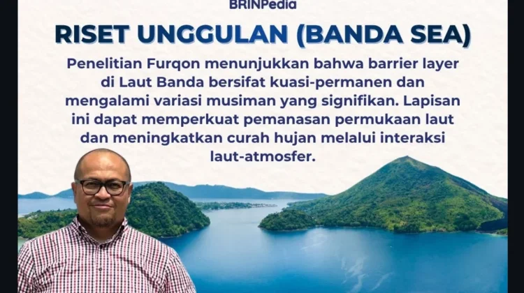 BRIN: Laut Banda Kuasai Cuaca Indonesia lewat Barrier Layer