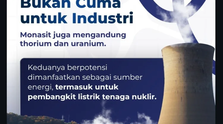 Monasit Sisa Tambang BRIN Berpotensi Jadi Bahan Bakar Nuklir