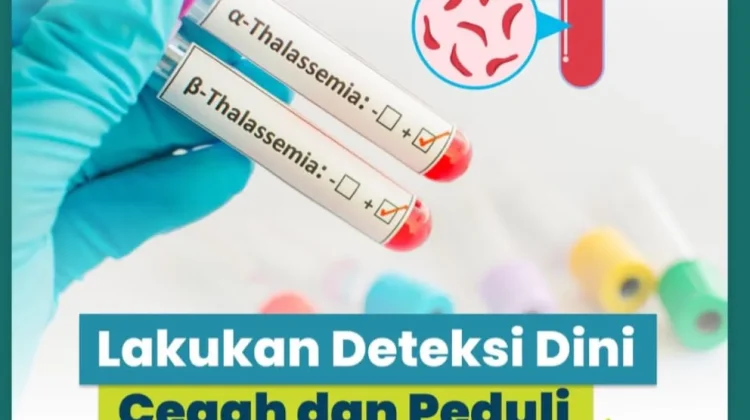 Lakukan Deteksi Dini , Cegah dan Peduli Talasemia