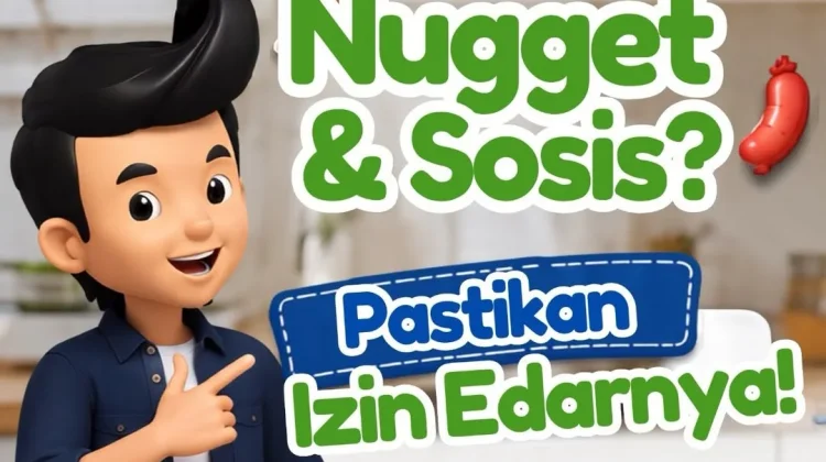 Si Kecil Suka Nugget dan Sosis? Pastikan Izin Edarnya Aman!