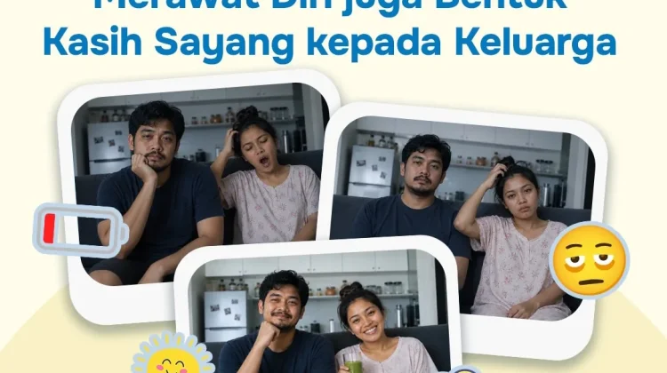 Ayah dan Bunda, Merawat Diri juga Bentuk Kasih Sayang kepada Keluarga
