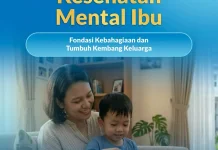 Kesehatan Mental Ibu: Pondasi Bahagia dan Tumbuh Kembang Keluarga