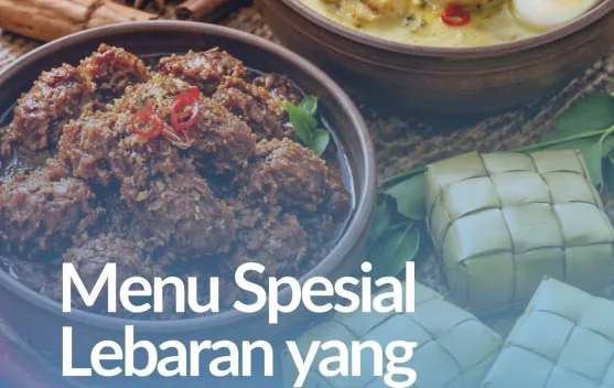 Menu Lebaran yang Bikin Keluarga Makin Lengkap
