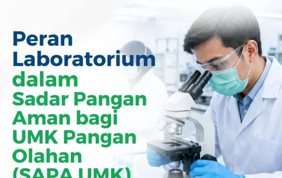 Peran Laboratorium dalam Sadar Pangan Aman Bagi UKM Pangan Olahan