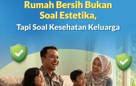 Rumah Bersih Bukan Soal Estetika, Tpi Soal Kesehatan Kkeluarga