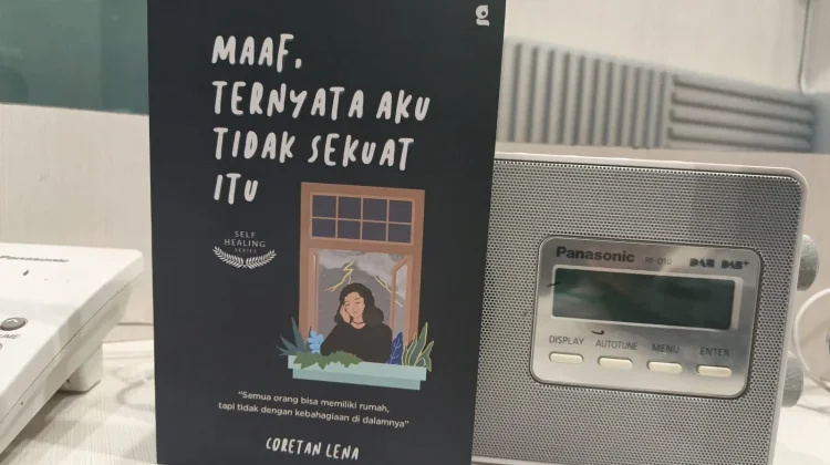 Referensi Buku "Maaf,Ternyata Aku Tidak Sekuat Itu" Karya Coretan Lena