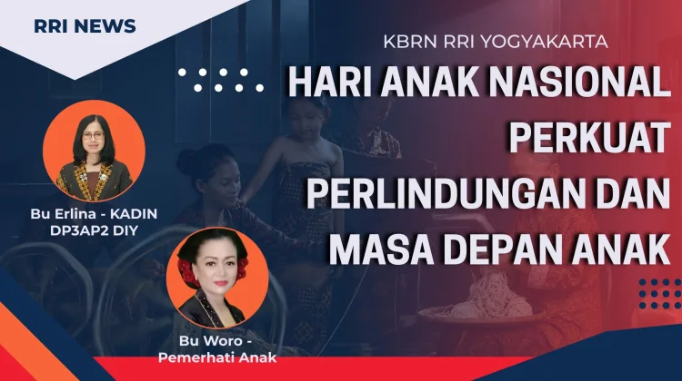 Hari Anak Nasional Perkuat Perlindungan dan Masa Depan Anak