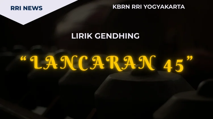 Lirik Gendhing Lancaran 45 atau Mars 45